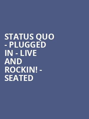 Status Quo - PLUGGED IN - Live and Rockin%21 - Seated at Eventim Hammersmith Apollo